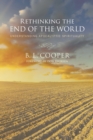 Image for Rethinking the End of the World: Understanding Apocalyptic Spirituality