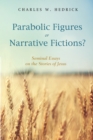 Image for Parabolic Figures Or Narrative Fictions?: Seminal Essays On the Stories of Jesus