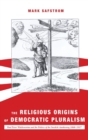 Image for The Religious Origins of Democratic Pluralism