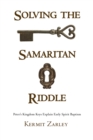 Image for Solving the Samaritan Riddle: Peter&#39;s Kingdom Keys Explain Early Spirit Baptism