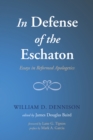 Image for In Defense of the Eschaton: Essays in Reformed Apologetics