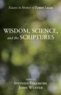 Image for Wisdom, Science, and the Scriptures: Essays in Honor of Ernest Lucas