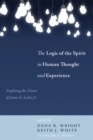 Image for Logic of the Spirit in Human Thought and Experience: Exploring the Vision of James E. Loder Jr.