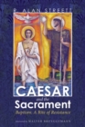 Image for Caesar and the Sacrament: Baptism: A Rite of Resistance