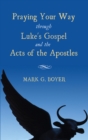 Image for Praying Your Way Through Luke&#39;s Gospel and the Acts of the Apostles