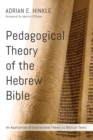 Image for Pedagogical Theory of the Hebrew Bible: An Application of Educational Theory to Biblical Texts