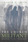 Image for Church Militant: Spiritual Warfare in the Anglican Charismatic Renewal