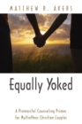 Image for Equally Yoked : A Premarital Counseling Primer for Multiethnic Christian Couples