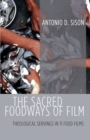 Image for Sacred Foodways of Film: Theological Servings in 11 Food Films
