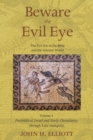 Image for Beware the Evil Eye Volume 4: The Evil Eye in the Bible and the Ancient World-Postbiblical Israel and Early Christianity through Late Antiquity
