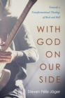 Image for With God On Our Side: Towards a Transformational Theology of Rock and Roll