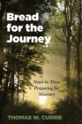 Image for Bread for the Journey: Notes to Those Preparing for Ministry