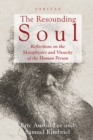 Image for Resounding Soul: Reflections On the Metaphysics and Vivacity of the Human Person