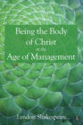 Image for Being the Body of Christ in the Age of Management