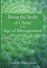 Image for Being the Body of Christ in the Age of Management