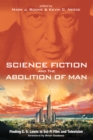 Image for Science Fiction and the Abolition of Man: Finding C. S. Lewis in Sci-fi Film and Television
