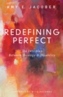 Image for Redefining Perfect: The Interplay Between Theology and Disability
