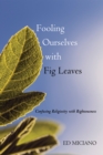 Image for Fooling Ourselves With Fig Leaves: Confusing Religiosity With Righteousness