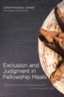 Image for Exclusion and Judgment in Fellowship Meals : The Socio-Historical Background of 1 Corinthians 11:17-34