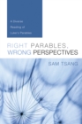 Image for Right Parables, Wrong Perspectives: A Diverse Reading of Luke&#39;s Parables