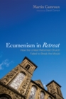 Image for Ecumenism in Retreat: How the United Reformed Church Failed to Break the Mould