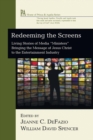 Image for Redeeming the Screens : Living Stories of Media &quot;Ministers&quot; Bringing the Message of Jesus Christ to the Entertainment Industry