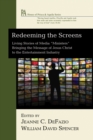 Image for Redeeming the Screens: Living Stories of Media &amp;quote;ministers&amp;quote; Bringing the Message of Jesus Christ to the Entertainment Industry