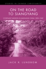 Image for On the Road to Siangyang: Covenant Mission in Mainland China 1890-1949