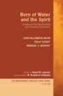 Image for Born of Water and the Spirit: Essays On the Sacraments and Christian Formation
