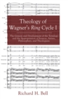 Image for Theology of Wagner&#39;s Ring Cycle I: The Genesis and Development of the Tetralogy and the Appropriation of Sources, Artists, Philosophers, and Theologians