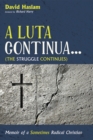 Image for Luta Continua . . . (The Struggle Continues): Memoir of a Sometimes Radical Christian