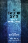 Image for Uncertain Center: Essays of Arthur C. Mcgill