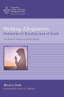 Image for Shifting Allegiances : Networks of Kinship and of Faith
