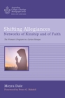 Image for Shifting Allegiances: Networks of Kinship and of Faith: The Women&#39;s Program in a Syrian Mosque