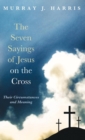 Image for The Seven Sayings of Jesus on the Cross