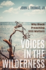 Image for Voices in the Wilderness: Why Black Preaching Still Matters