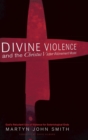 Image for Divine Violence and the Christus Victor Atonement Model