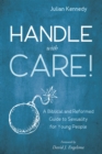 Image for Handle With Care!: A Biblical and Reformed Guide to Sexuality for Young People