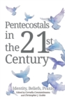 Image for Pentecostals in the 21st Century: Identity, Beliefs, Praxis