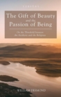 Image for The Gift of Beauty and the Passion of Being