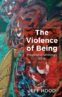 Image for Violence of Being: Prophetic Writings, 2016