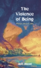 Image for The Violence of Being