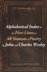 Image for Alphabetical Index to the First Lines of All Stanzas of Poetry By John and Charles Wesley