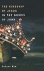 Image for The Kingship of Jesus in the Gospel of John