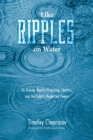 Image for Like Ripples On Water: On Russian Baptist Preaching, Identity, and the Pulpit&#39;s Neglected Powers