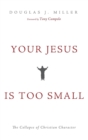 Image for Your Jesus Is too Small
