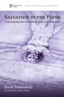 Image for Salvation in the Flesh: Understanding How Embodiment Shapes Christian Faith