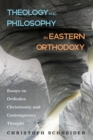 Image for Theology and Philosophy in Eastern Orthodoxy: Essays on Orthodox Christianity and Contemporary Thought