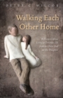 Image for Walking Each Other Home: Reflections About Living a Christian Life from an Older Dad to His Daughter