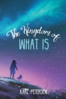 Image for Kingdom of What Is